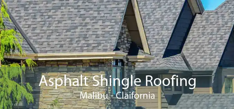 Asphalt Shingle Roofing Malibu - Claifornia