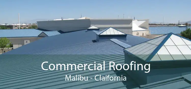 Commercial Roofing Malibu - Claifornia