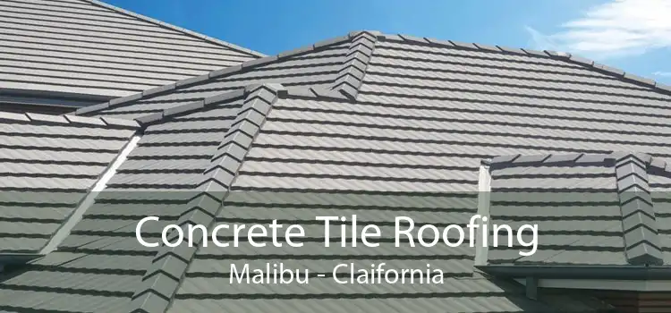 Concrete Tile Roofing Malibu - Claifornia