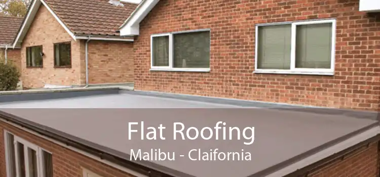 Flat Roofing Malibu - Claifornia