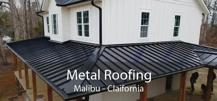 Metal Roofing Malibu - Claifornia