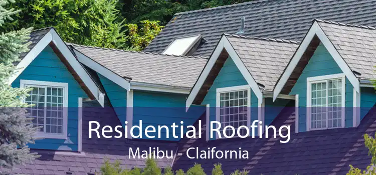 Residential Roofing Malibu - Claifornia