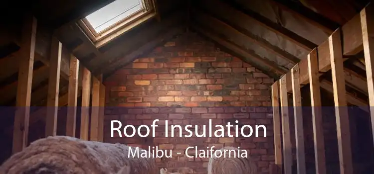 Roof Insulation Malibu - Claifornia