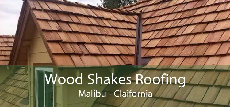 Wood Shakes Roofing Malibu - Claifornia